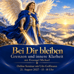 Erzengel Michael Seminar online mit Udo Golfmann – Bei Dir bleiben, 21. August 2027